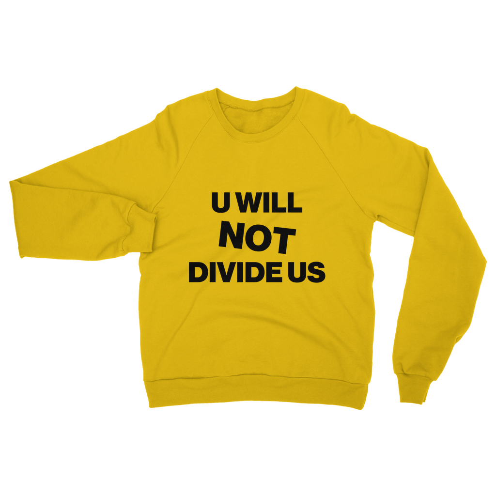 U Will Not Divide Us Organic Sweatshirt