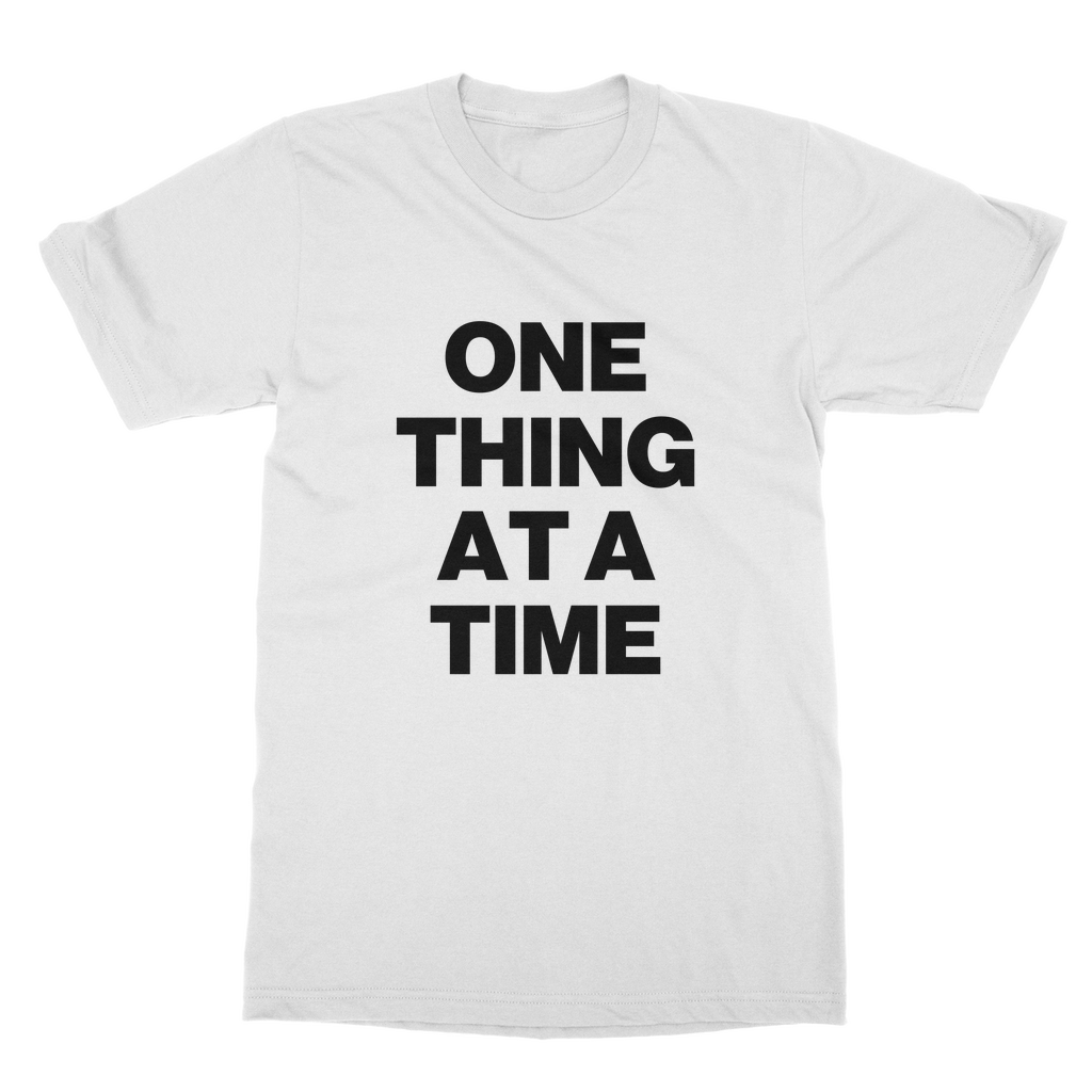 One Thing At A Time Organic T-Shirt