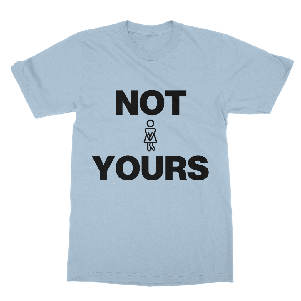 Not Yours Organic T-Shirt