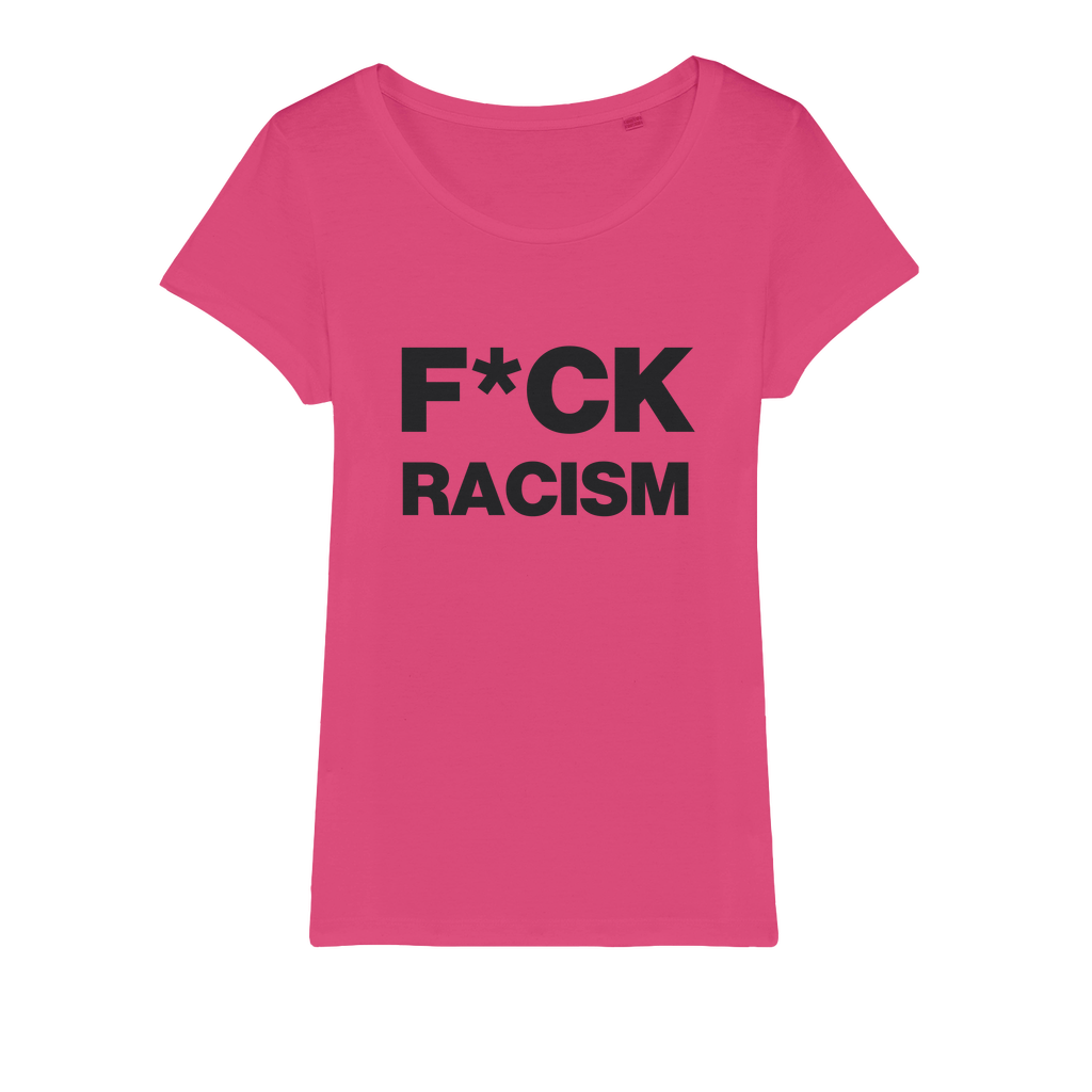 F*CK Racism Organic Women's T-Shirt