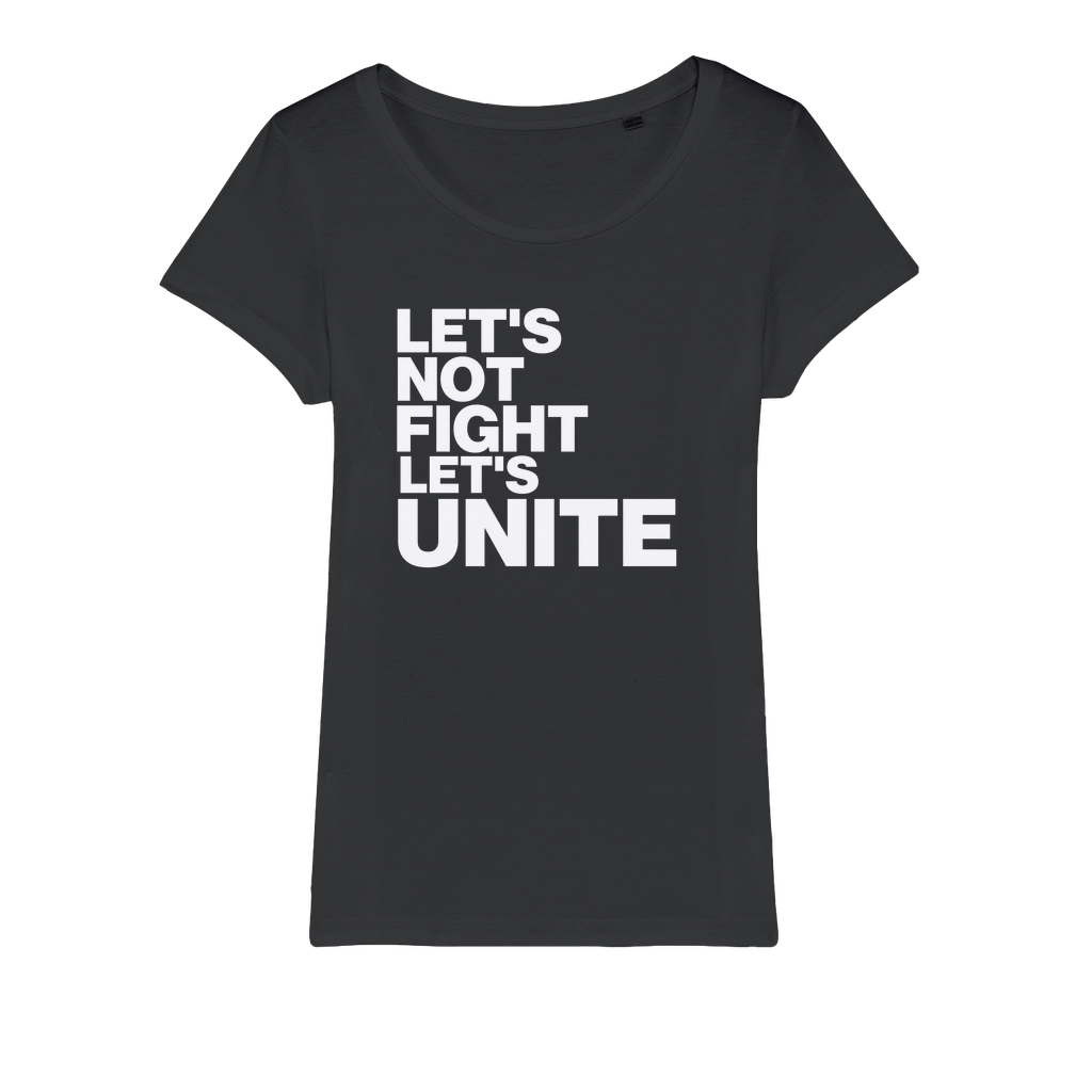 Let's Not Fight Let's Unite Organic Women's T-Shirt