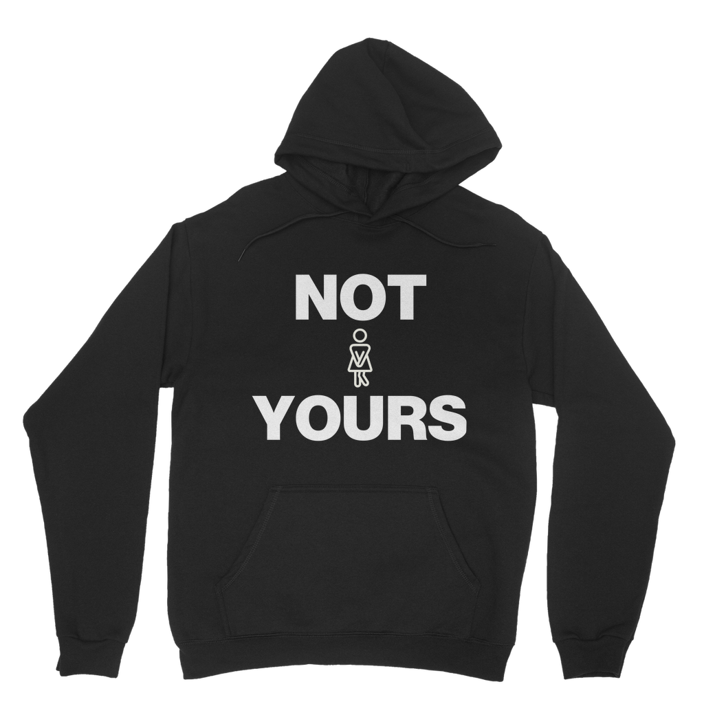 Not Yours Organic Hoodie
