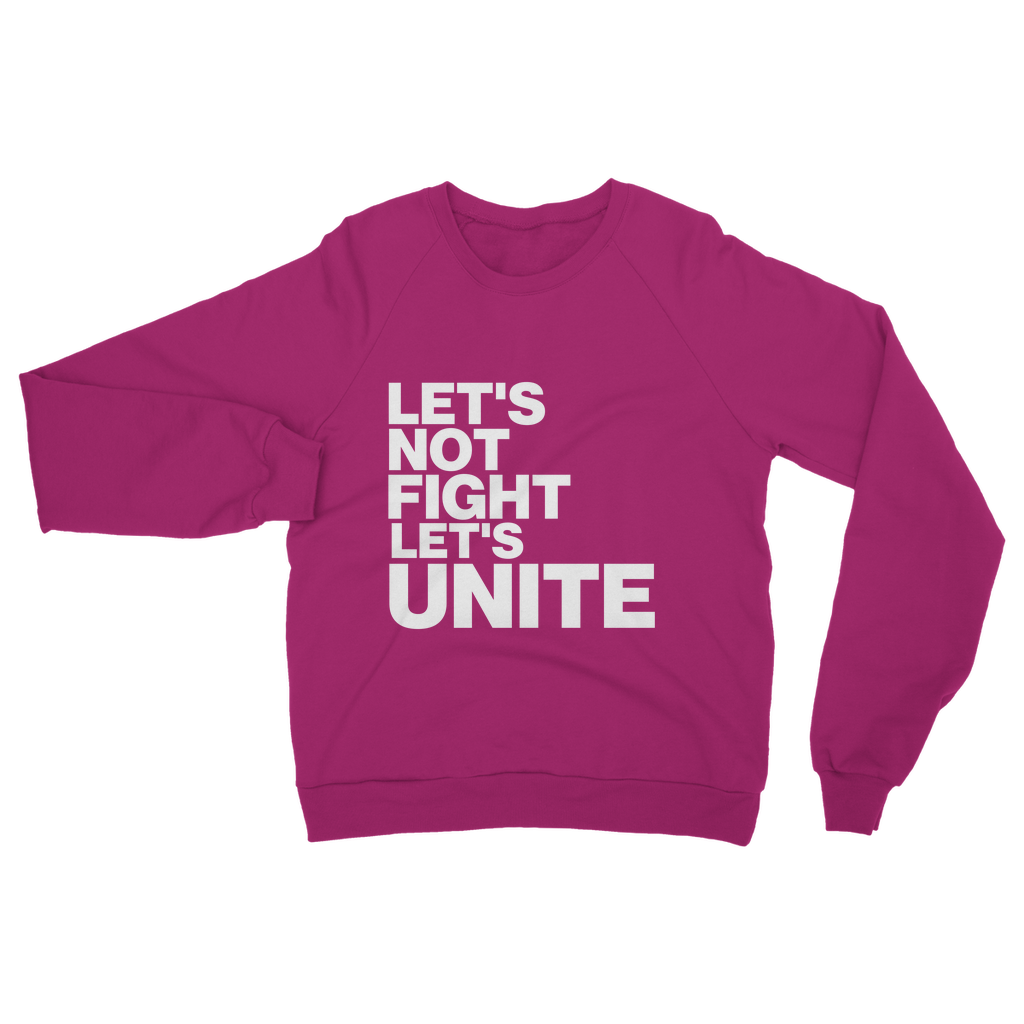 Let's Not Fight Let's Unite Organic Sweatshirt