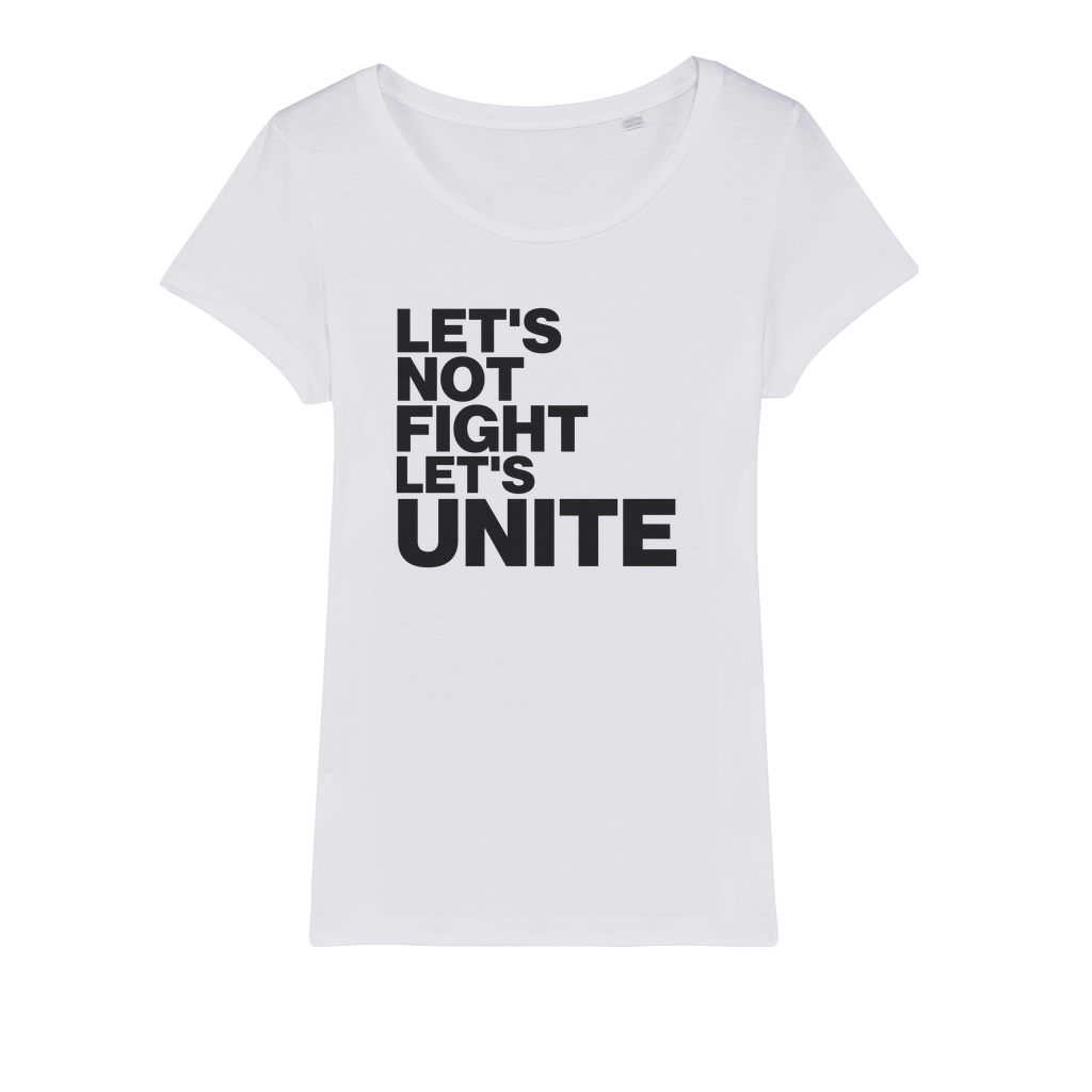 Let's Not Fight Let's Unite Organic Women's T-Shirt