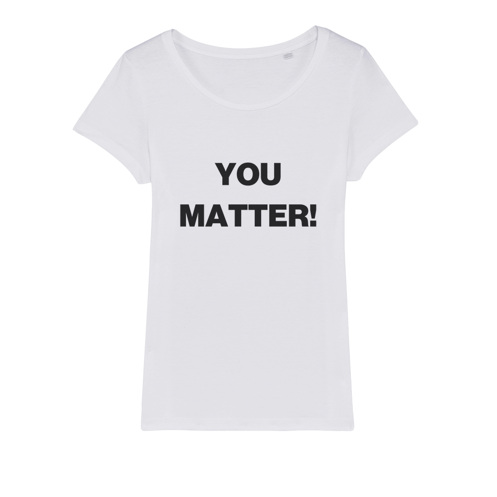 You Matter! Organic Women's T-Shirt