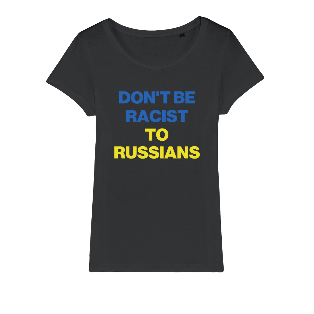 Don't Be Racist To Russians Organic Women's T-Shirt