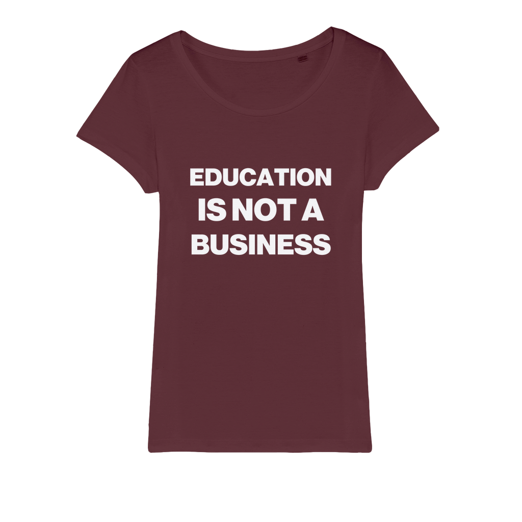 Education Is Not A Business Organic Women's T-Shirt