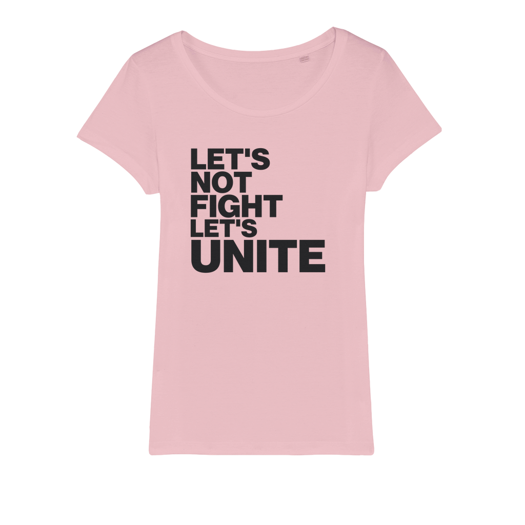 Let's Not Fight Let's Unite Organic Women's T-Shirt