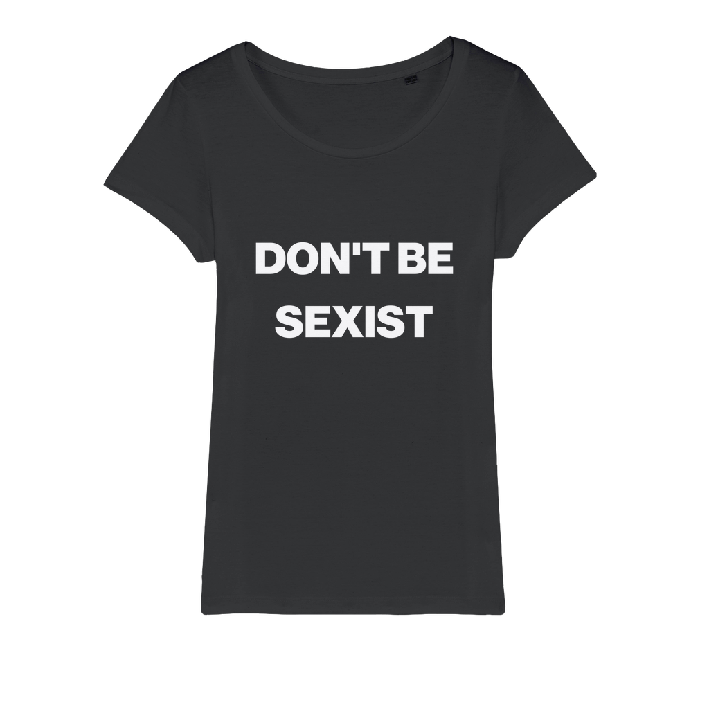 Don't Be Sexist Organic Women's T-Shirt
