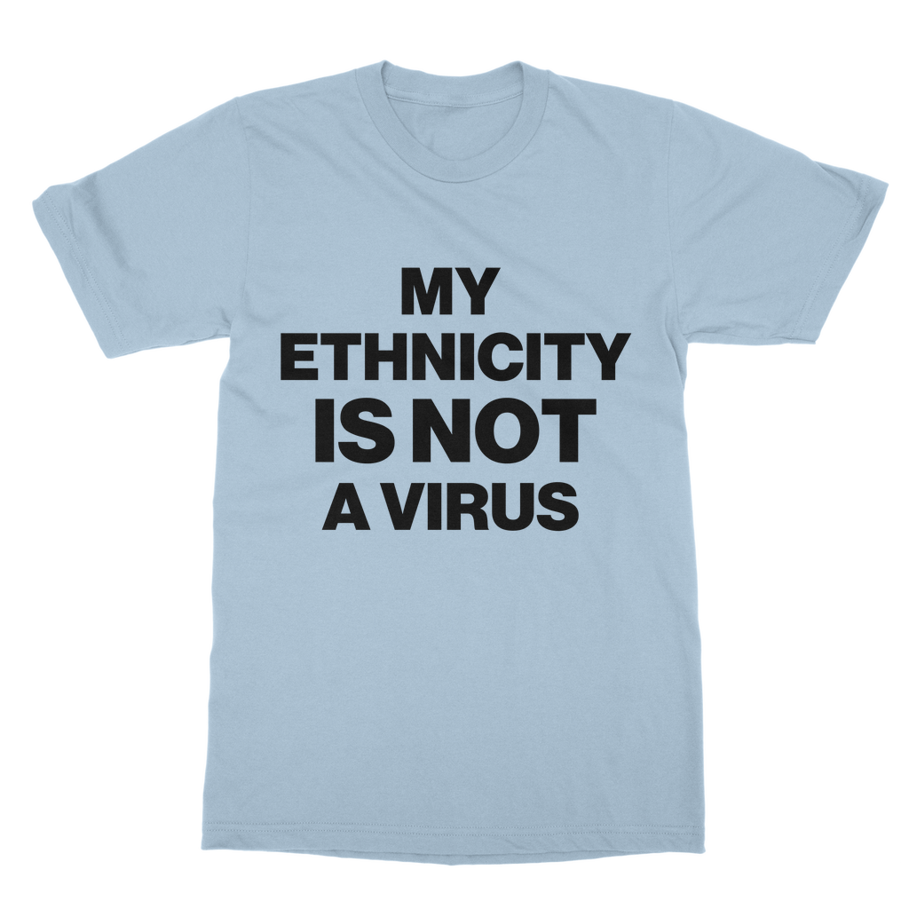 My Ethnicity Is Not A Virus Organic T-Shirt