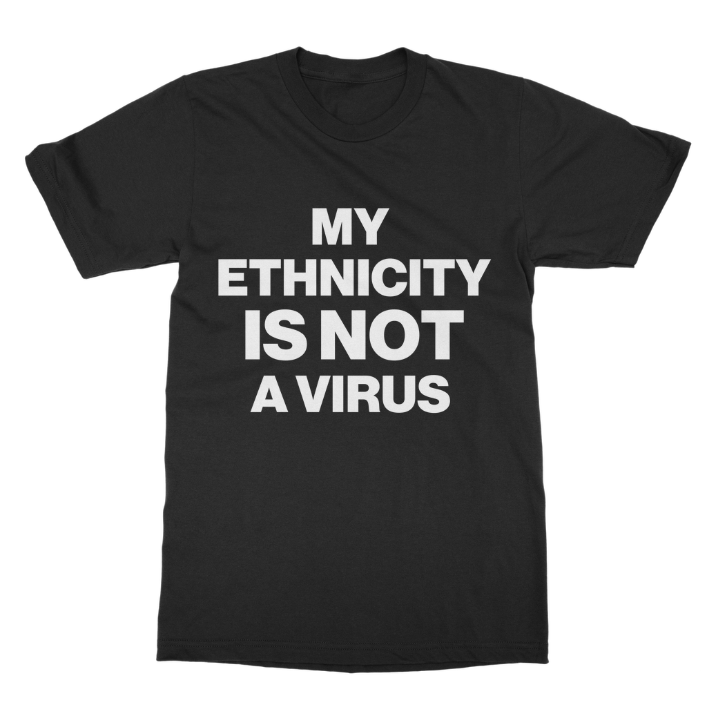 My Ethnicity Is Not A Virus Organic T-Shirt