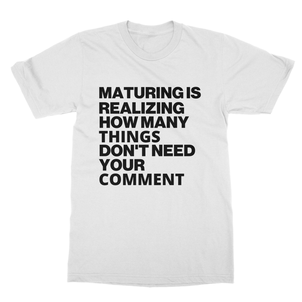 Maturing Is Realizing... Organic T-Shirt