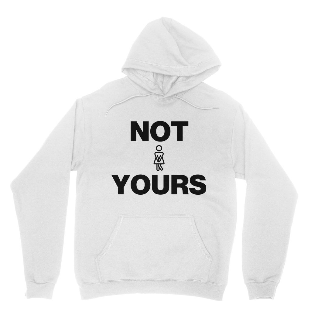 Not Yours Organic Hoodie