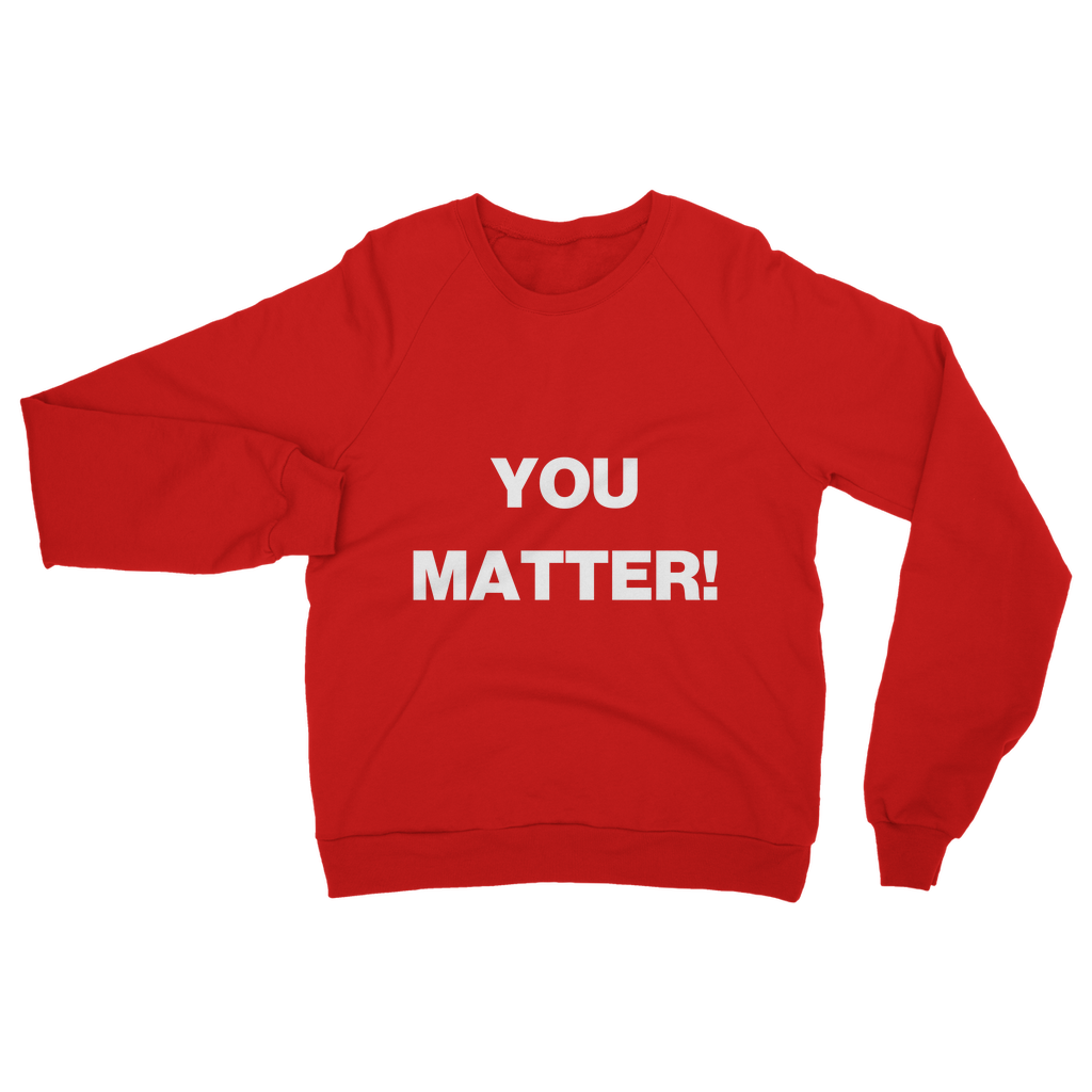 You Matter! Organic Sweatshirt