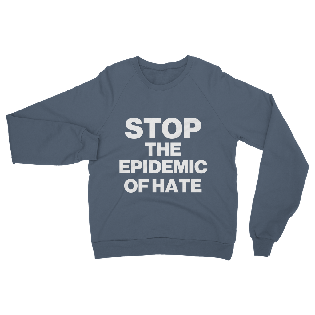 Stop The Epidemic Of Hate Organic Sweatshirt