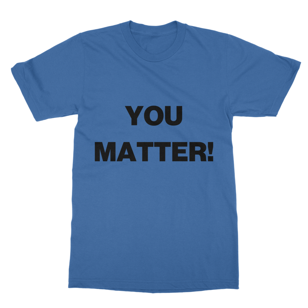 You Matter! High Organic T-Shirt