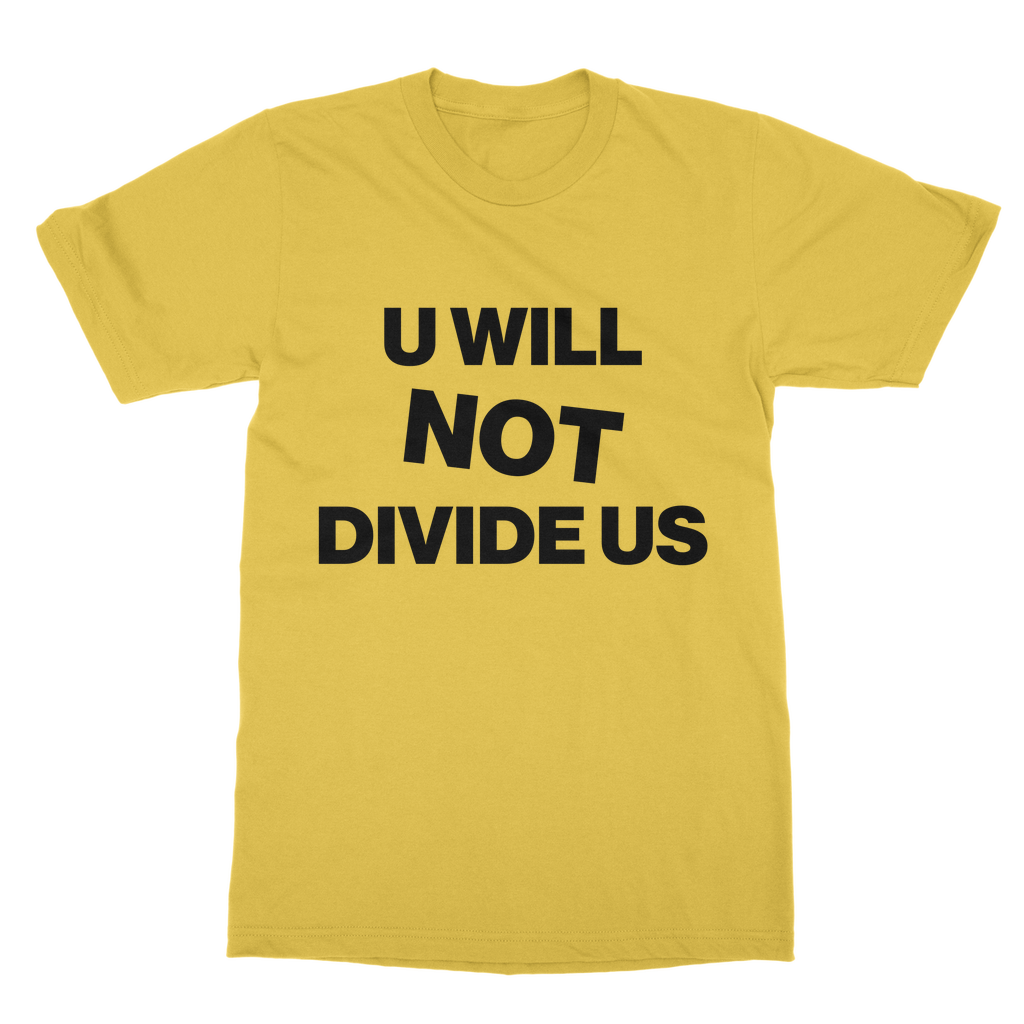 U Will Not Divide Us Organic T-Shirt