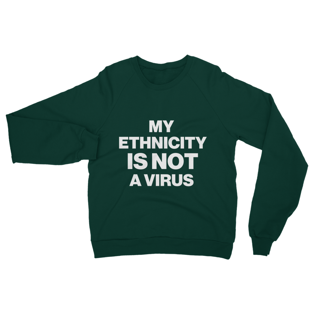 My Ethnicity Is Not A Virus Organic Sweatshirt