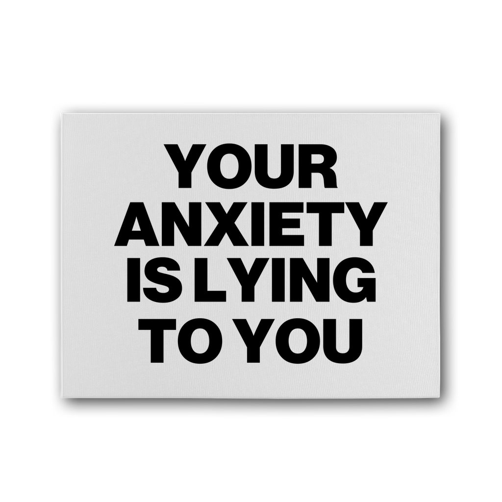 Your Anxiety Is Lying To You Premium Stretched Canvas