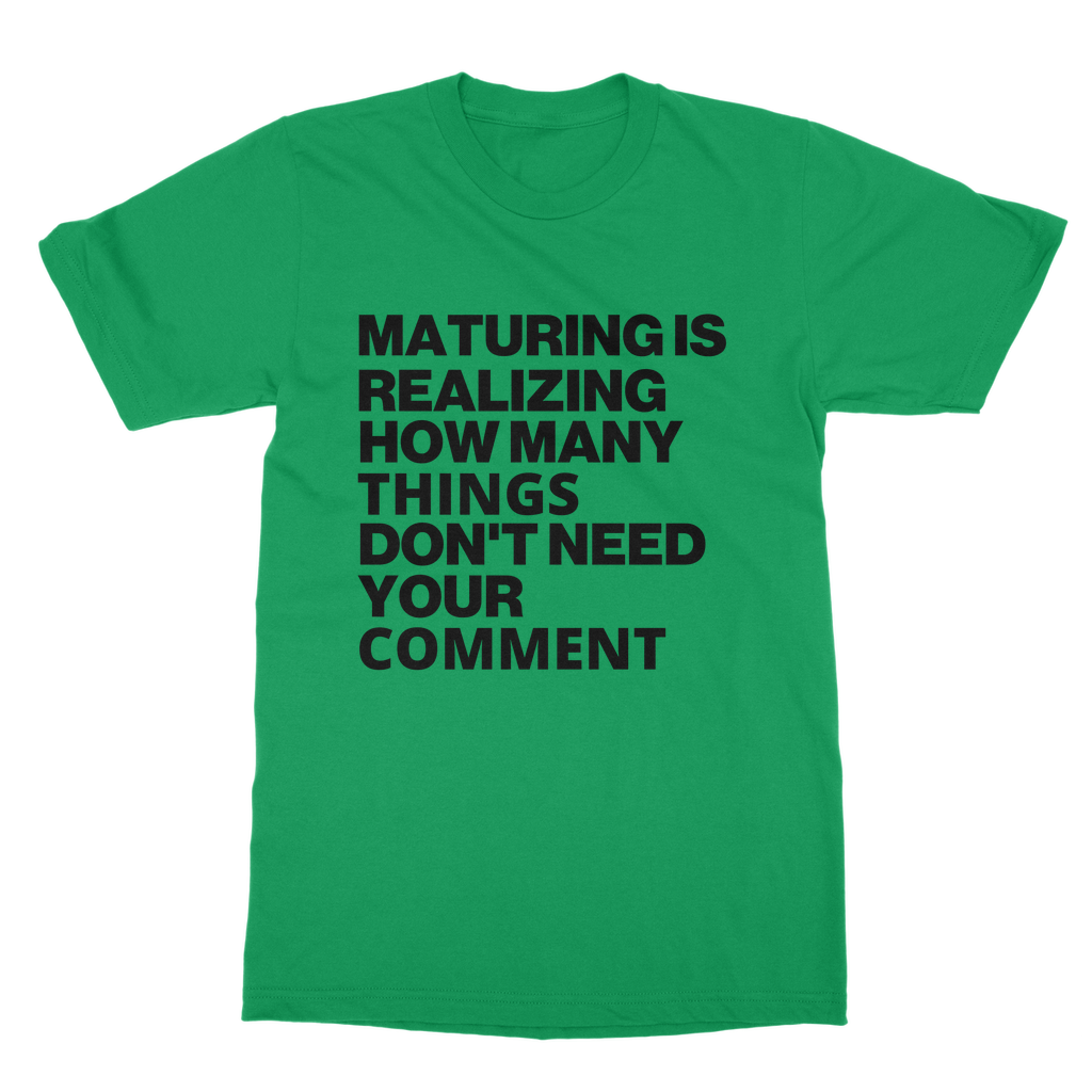 Maturing Is Realizing... Organic T-Shirt