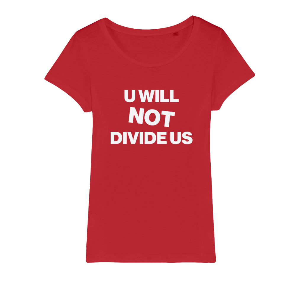 U Will Not Divide Us Organic Women's T-Shirt