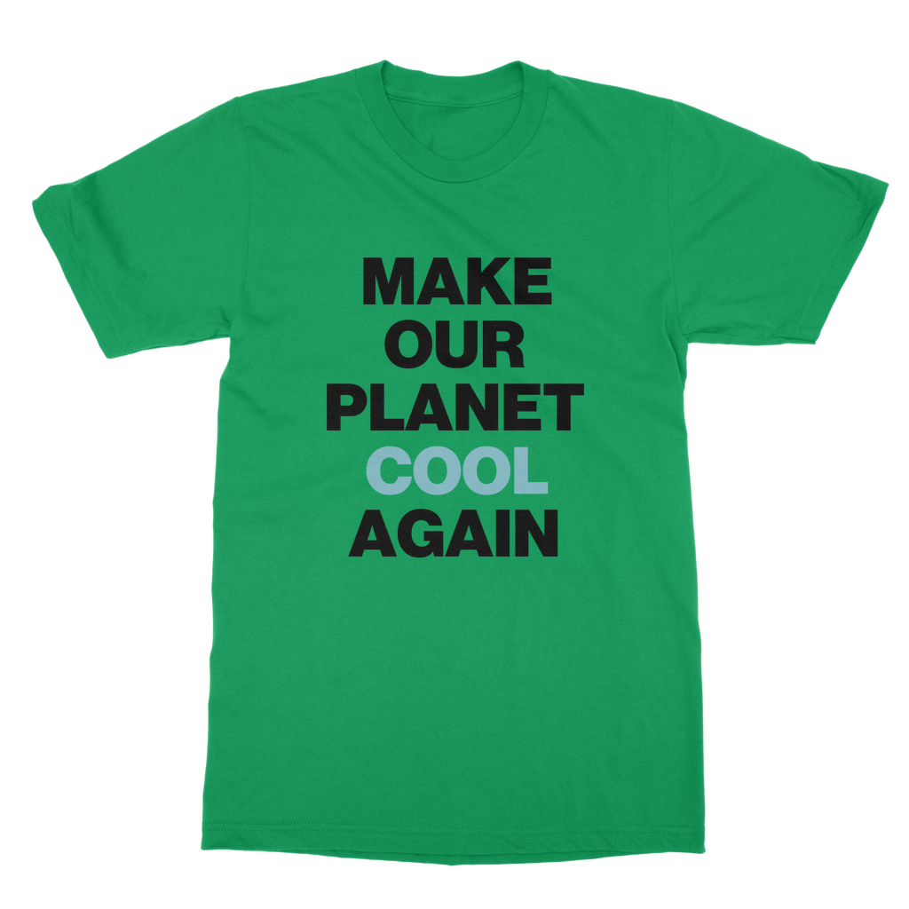 Make Our Planet Cool Again Organic T-Shirt