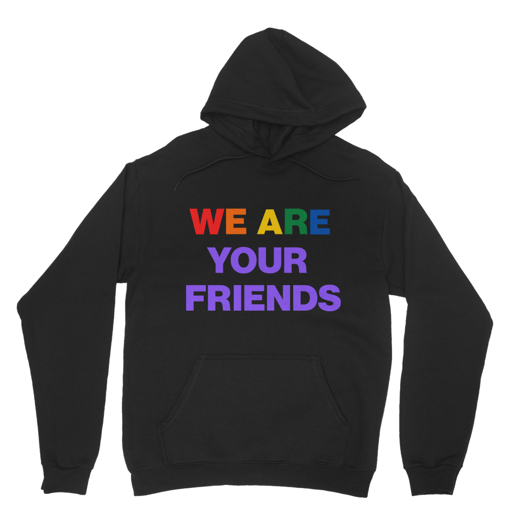We Are Your Friends Organic Hoodie