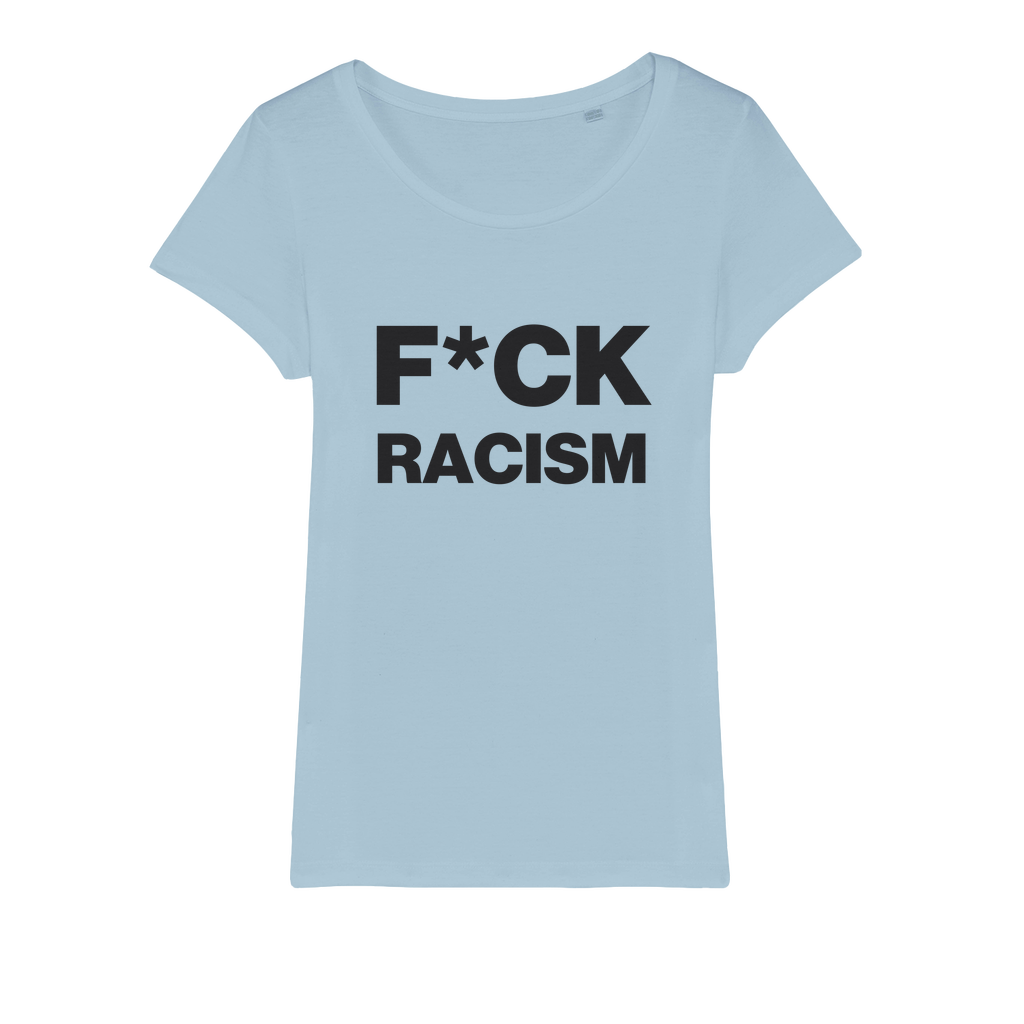 F*CK Racism Organic Women's T-Shirt