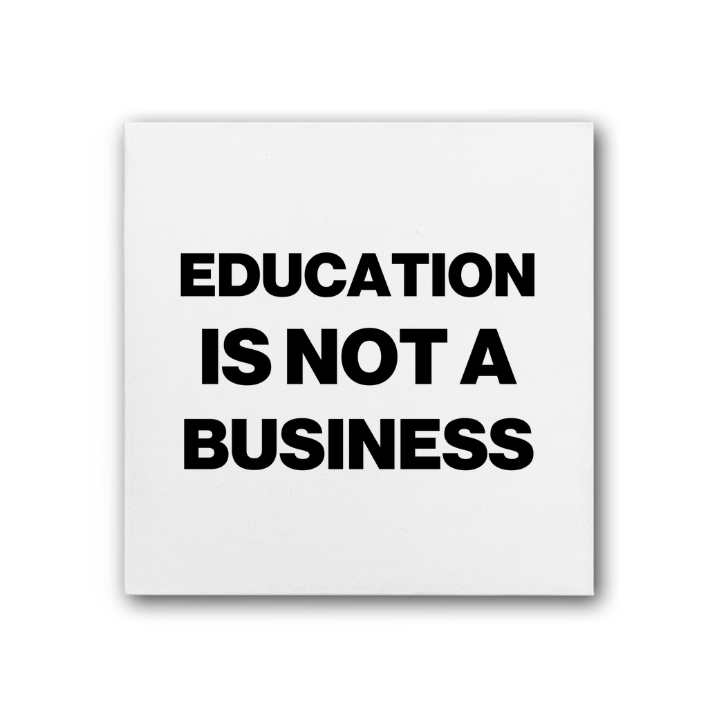 Education Is Not A Business Premium Stretched Canvas