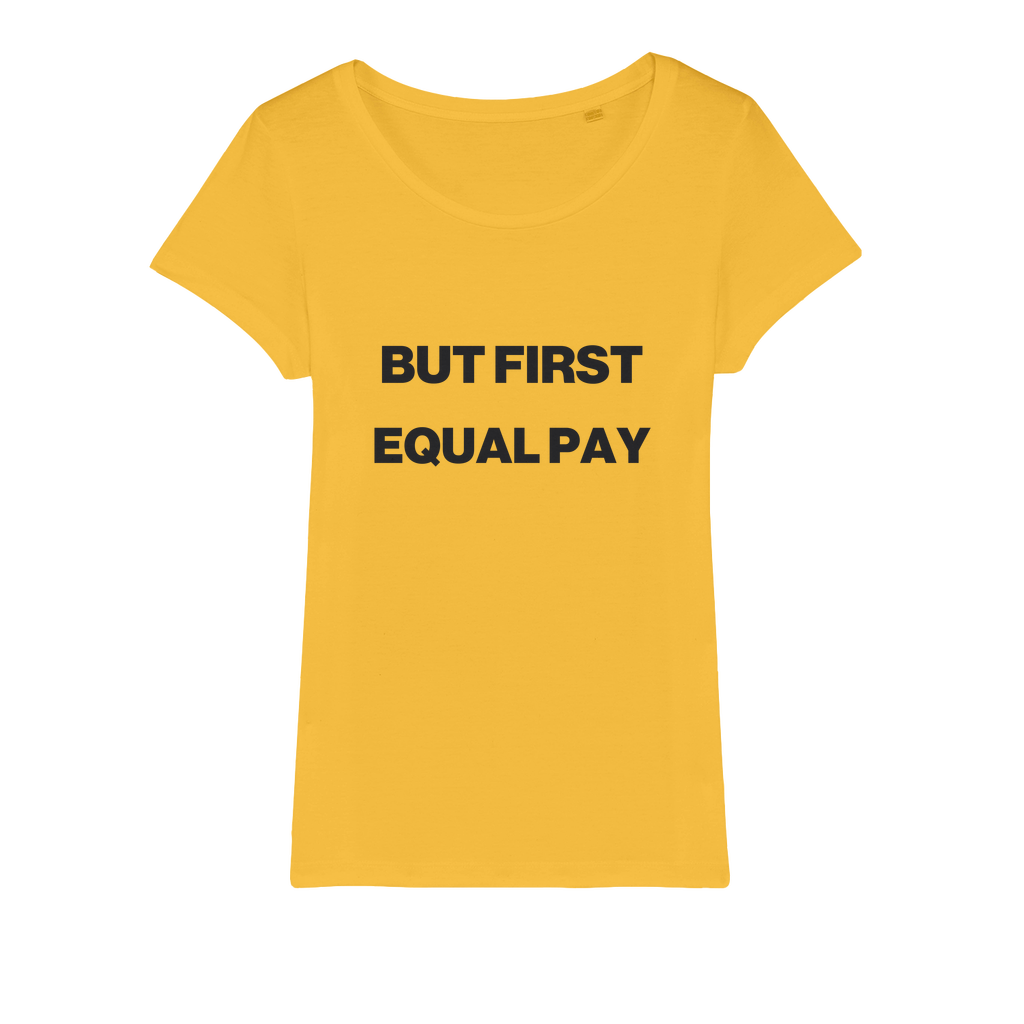 But First, Equal Pay Organic Women's T-Shirt