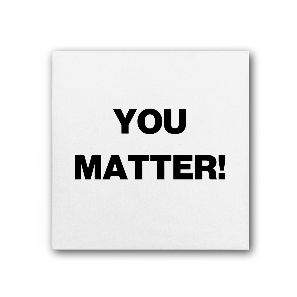 You Matter! Organic Canvas