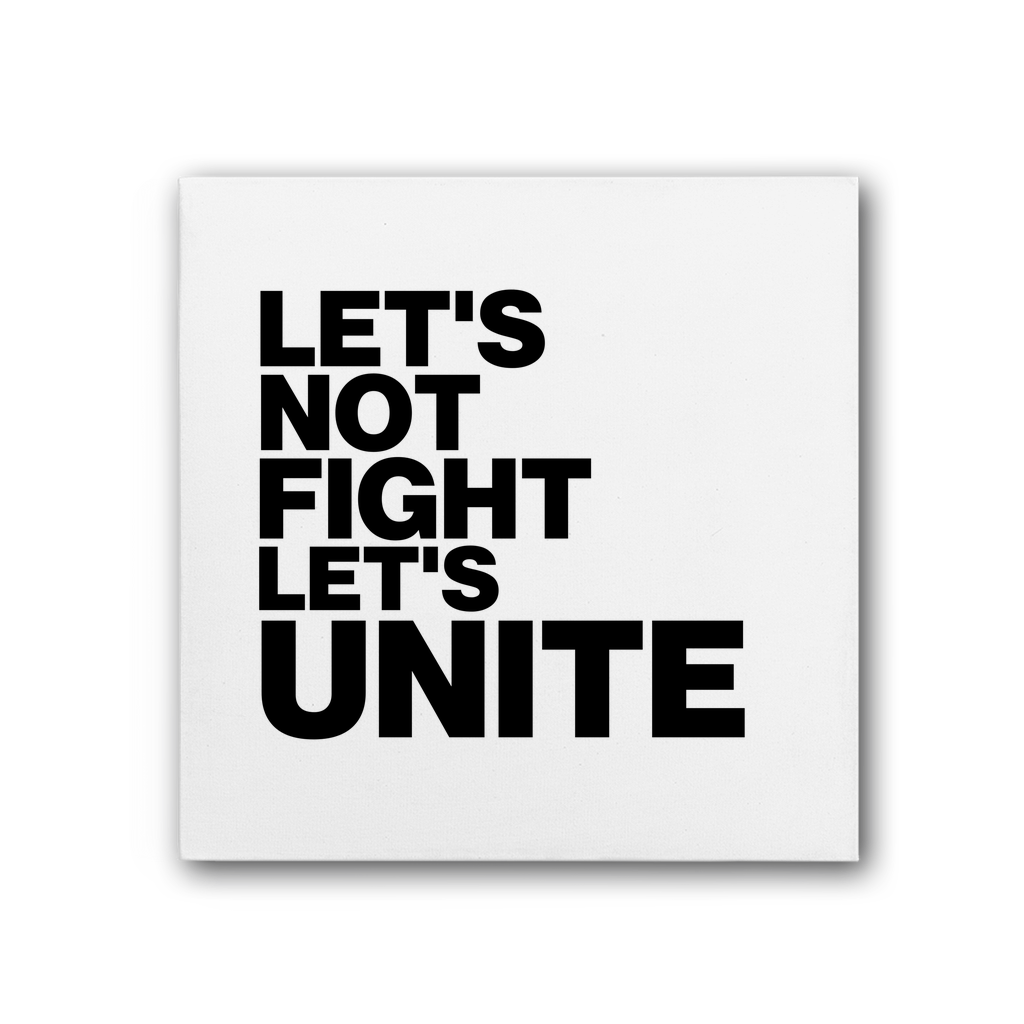 Let's Not Fight Let's Unite Premium Stretched Canvas