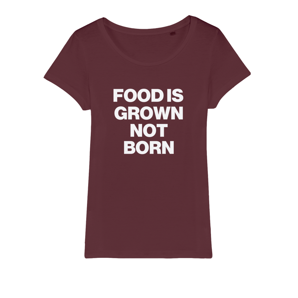 Food Is Grown Not Born Organic Women's T-Shirt