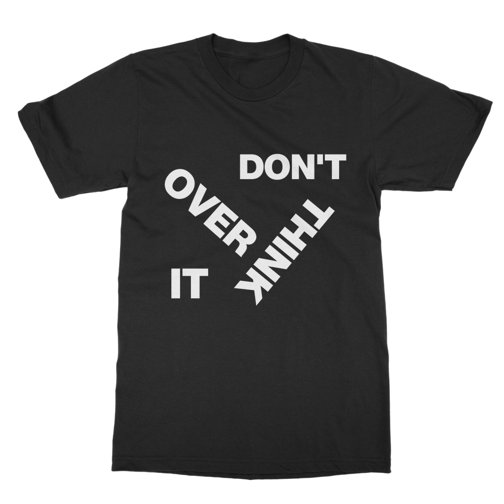 Don't Overthink It Organic T-Shirt