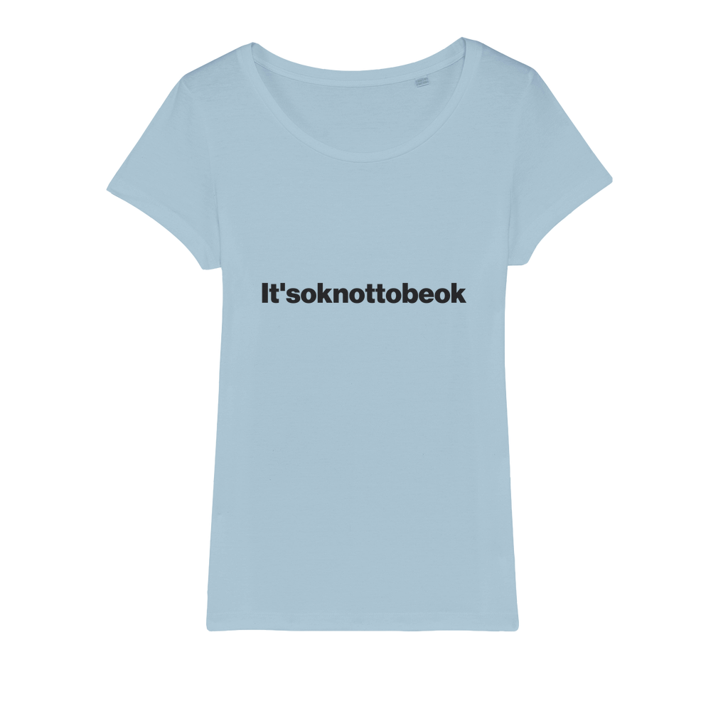 It'soknottobeok Organic Women's T-Shirt