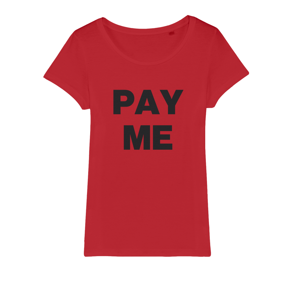 Pay Me Organic Women's T-Shirt