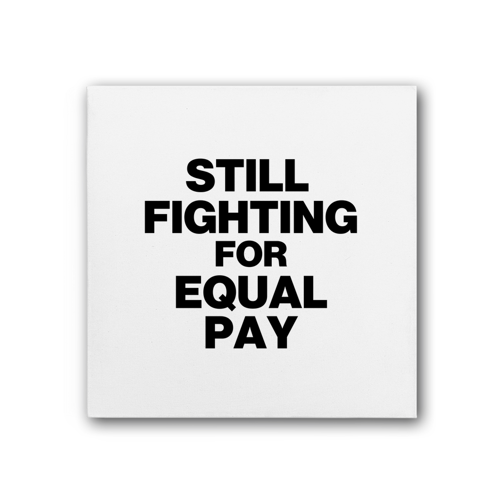 Still Fighting For Equal Pay Premium Stretched Canvas
