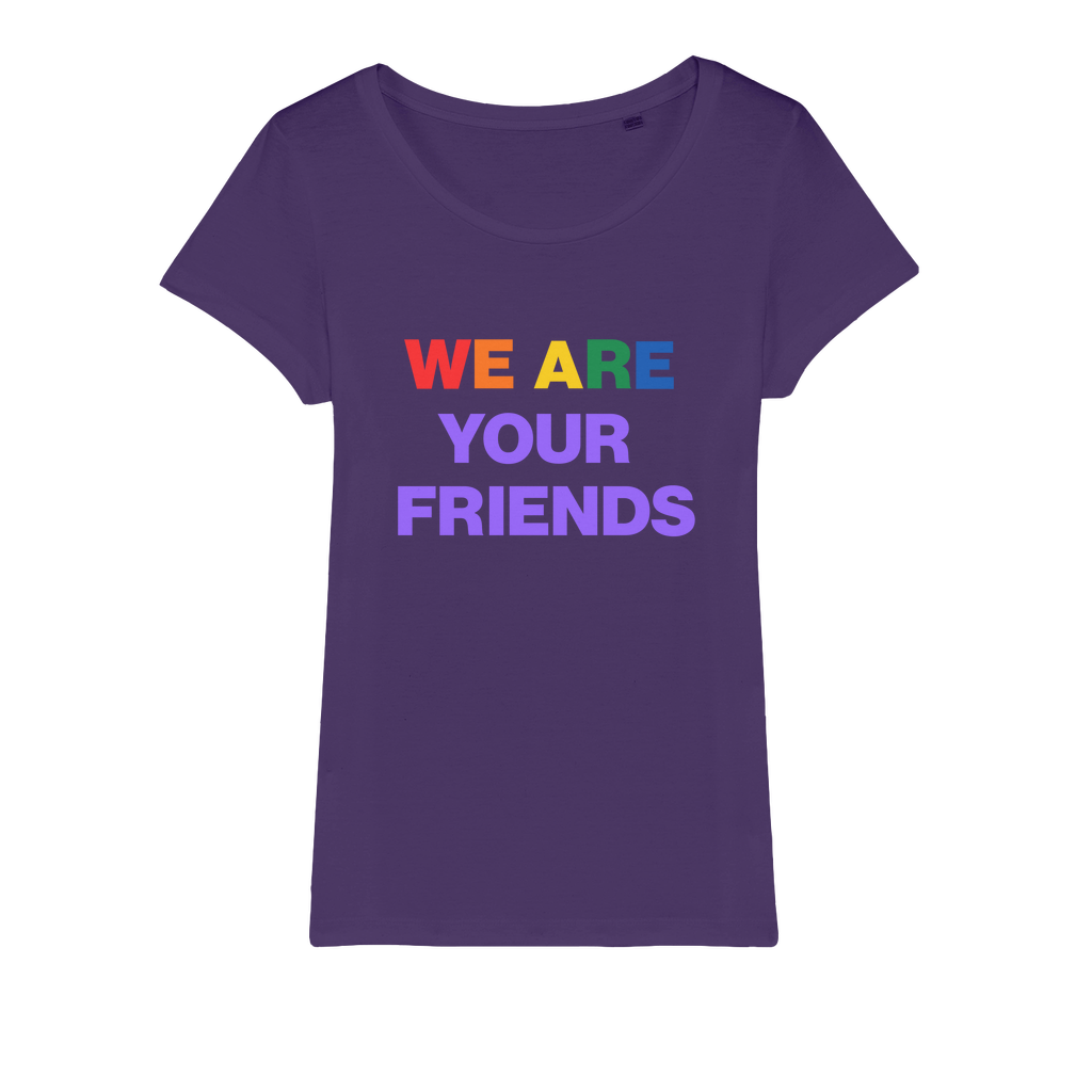 We Are Your Friends Organic Women's T-Shirt