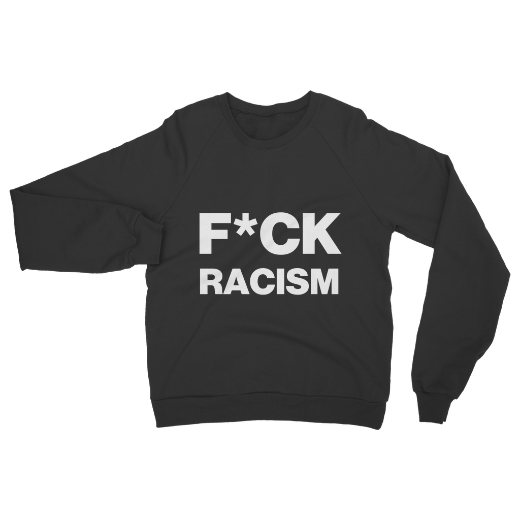 F*CK Racism Organic Sweatshirt