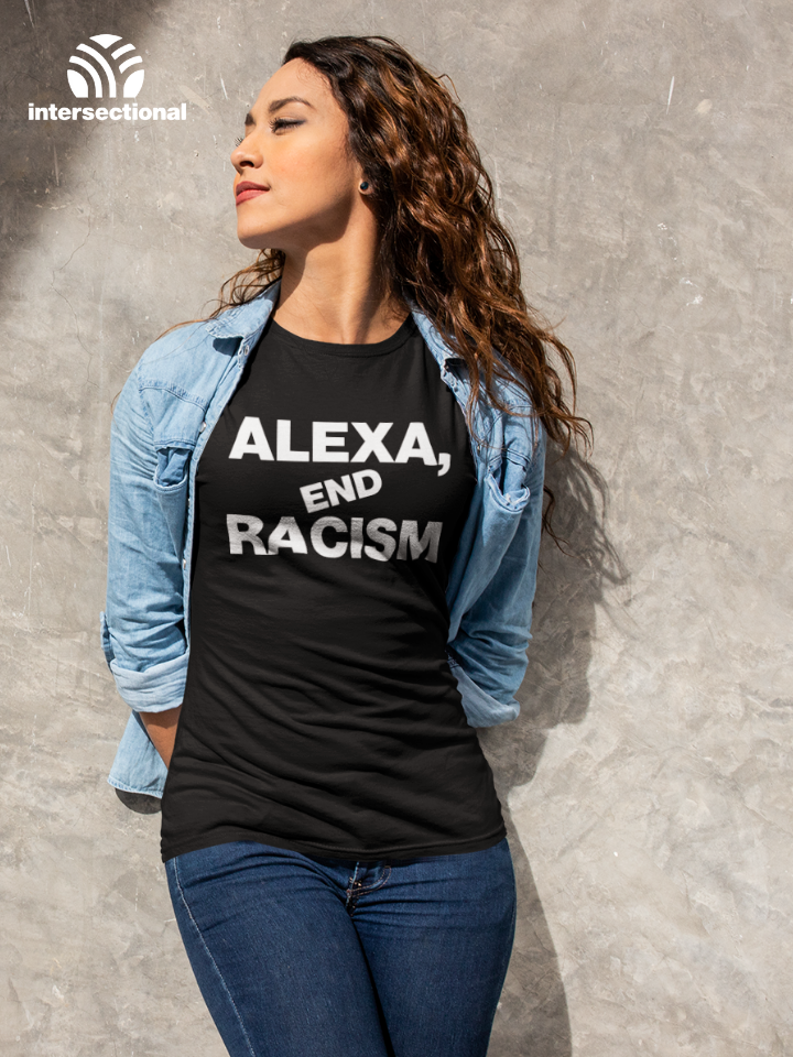 Alexa, End Racism Organic Women's T-Shirt