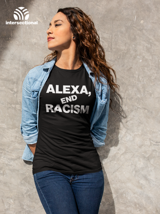 Alexa, End Racism Organic Women's T-Shirt