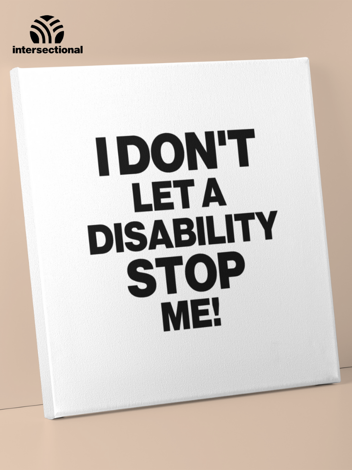 I Don't Let a Disability Stop Me Premium Stretched Canvas