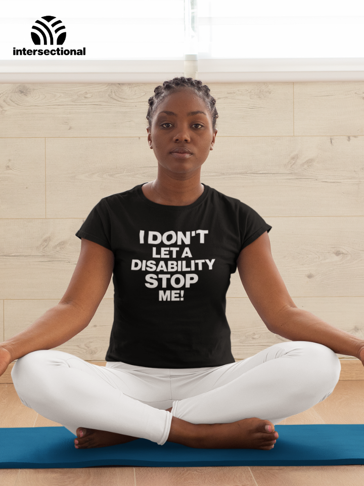 Don't Let a Disability Stop Me Organic Women's T-Shirt