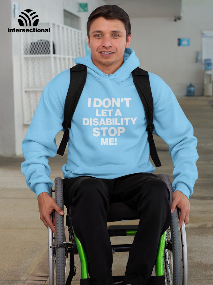 I Don't Let a Disability Stop Me Organic Hoodie