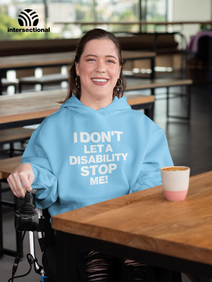 I Don't Let a Disability Stop Me Organic Hoodie