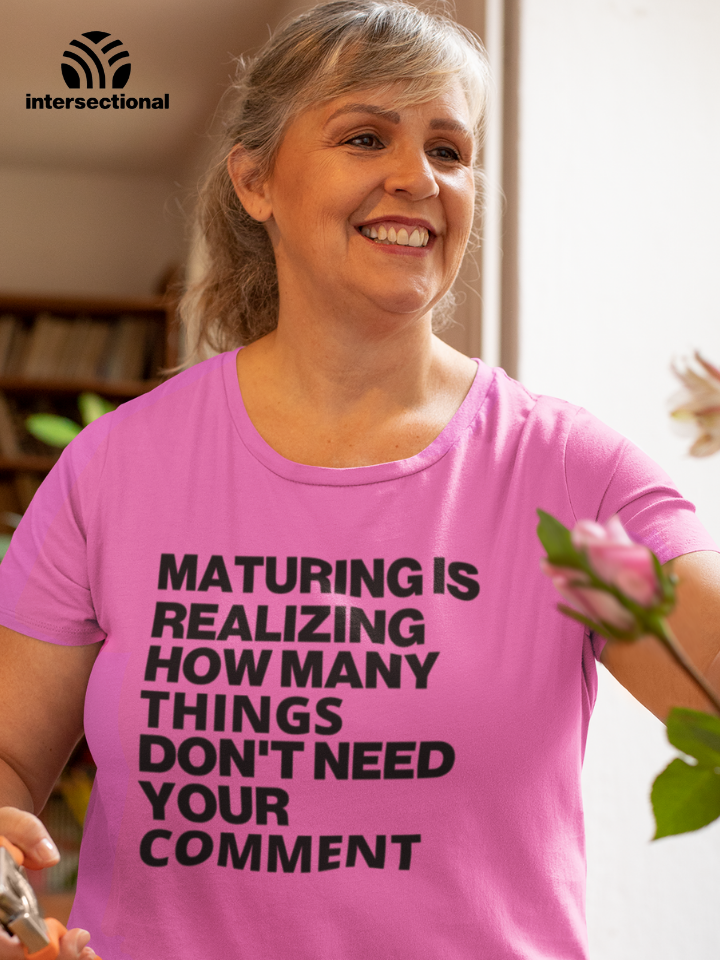 Maturing Is Realizing... Organic Women's T-Shirt