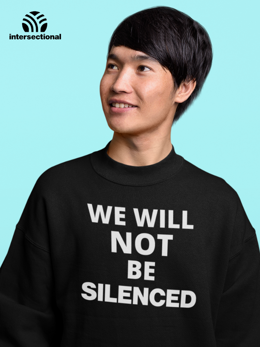 We Will Not Be Silenced Organic Sweatshirt
