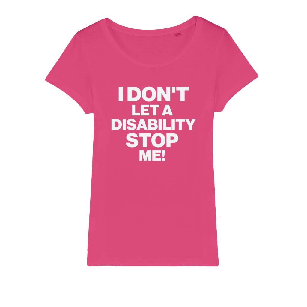 Don't Let a Disability Stop Me Organic Women's T-Shirt