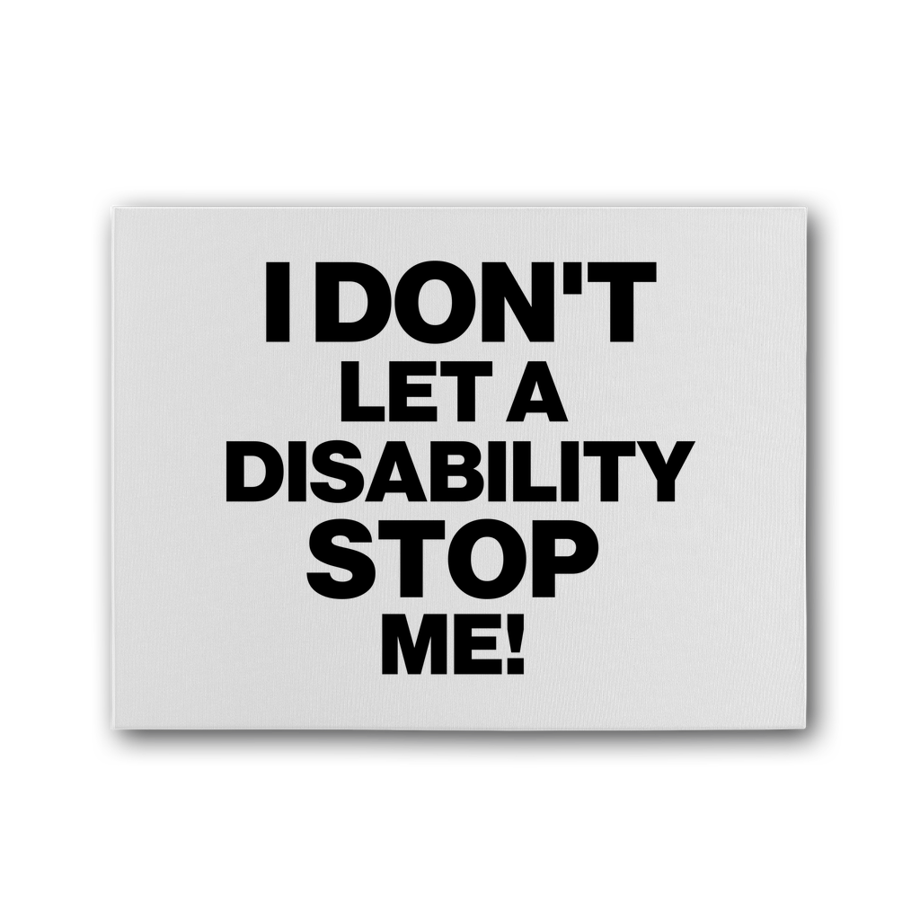 I Don't Let a Disability Stop Me Premium Stretched Canvas