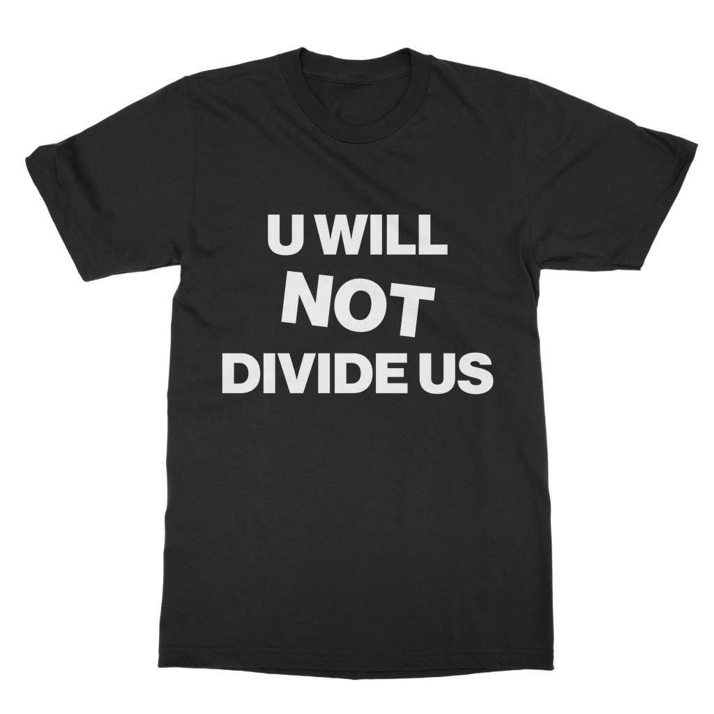 U Will Not Divide Us Organic T-Shirt